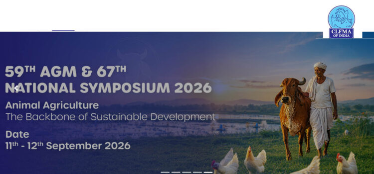CLFMA of India : 59th AGM & 67th National Symposium on Advancing Sustainable Animal Agriculture